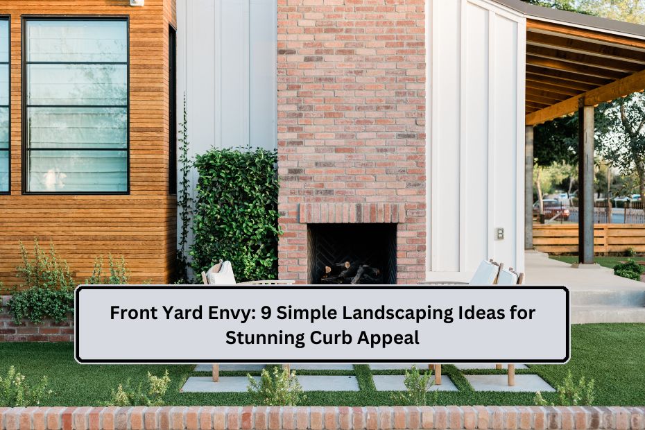 Front Yard Envy: 9 Simple Landscaping Ideas for Stunning Curb Appeal